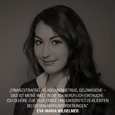 Eva-Maria Wilhelmer: Finanzstrafrecht, Abgabenbetrug, Geldwäsche – das ist meine Welt, in die ich beruflich eintauche. Ich gehöre zur Task Force und unterstütze Klienten bei diesen Herausforderungen.
